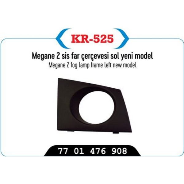 Sis Far Çerçevesi Sol Megane II Sisli Renault Megane KYP-KR-525 7701476908